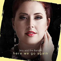 Jess and The Bandits - Here We Go Again