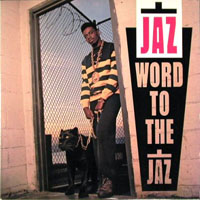 Jaz - Word To The Jaz