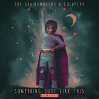 Chainsmokers - Something Just Like This: Remix Pack (feat. Coldplay) (EP)