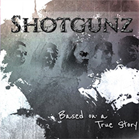 Shotgunz - Based on a True Story