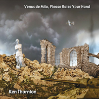 Thornton, Ken - Venus De Milo, Please Raise Your Hand