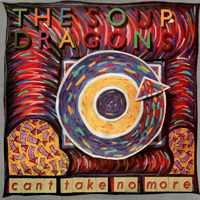 Soup Dragons - Can't Take No More (EP)