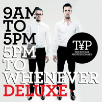 Young Professionals - 9AM to 5PM - 5PM to Whenever (Deluxe Edition)