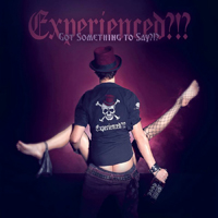 Experienced - Got Something To Say?!?