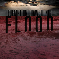 Redemption Draweth Nigh - Flood