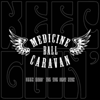 Medicine Ball Caravan - Keep Goin' Til The Next Stop