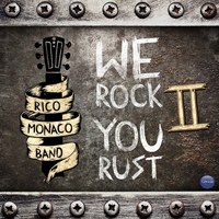 Rico Monaco Band - We Rock You Rust II