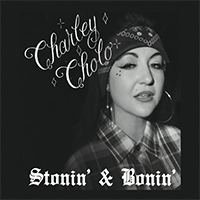 Charley Cholo - Stonin' & Bonin'