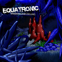Equatronic - Shadowland (Deluxe Edition)