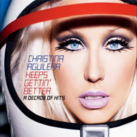 Christina Aguilera - Keeps Gettin Better: A Decade Of Hits