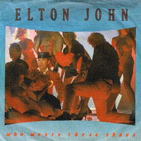 Elton John - Who Wears These Shoes (7'' Single)