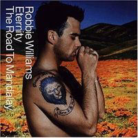 Robbie Williams - Eternity/The Road to Mandalay