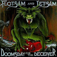 Flotsam & Jetsam - Doomsday For The Deceiver
