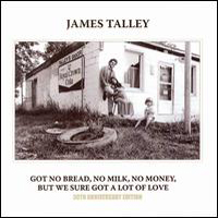 James Talley - Got No Bread, No Milk, No Money, But We Sure Got A Lot Of Love (CD 1)