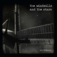 Ferguson, Ali - The Windmills And The Stars