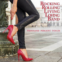 Rocking Rolling Living Loving Band - Thousand Percent Touch