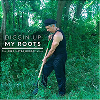 Greg Hatza Organization - Diggin Up My Roots