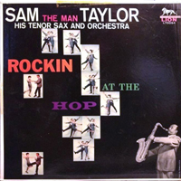 Sam 'The Man' Taylor - Rockin At The Hop