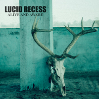 Lucid Recess - Alive and Aware