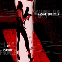 Machine Gun Kelly (USA) - Lady Prowler