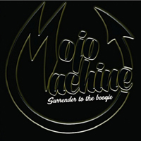 Mojo Machine - Surrender To The Boogie