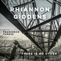 Giddens, Rhiannon - There Is No Other (with Francesco Turrisi)