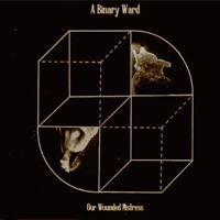 A Binary Ward - Our Wounded Mistress