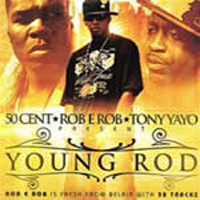Rob E Rob - Rob-E-Rob & 50 Cent & Tony Yaou - Yound Rod (split)