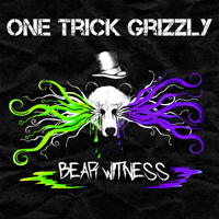 One Trick Grizzly - Bear Witness