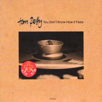 Tom Petty - You Don't Know How It Feels (Single)