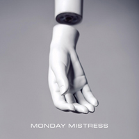 Monday Mistress - Monday Mistress