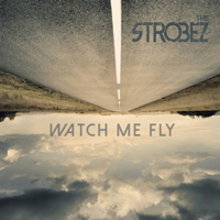 Strobez - Watch Me Fly