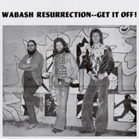 Wabash Resurrection - Get It Off! (Reissue 2005)
