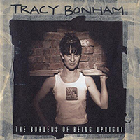 Bonham, Tracy - The Burdens Of Being Upright