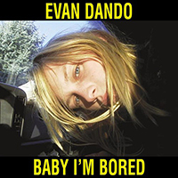 Dando, Evan - Baby I'm Bored