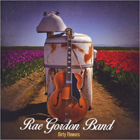 Rae Gordon Band - Dirty Flowers