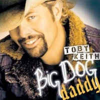 Toby Keith - Big Dog Daddy