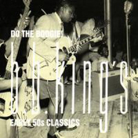 B.B. King - Do The Boogie! B.B.King's Early 50S Classics