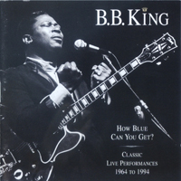 B.B. King - How Blue Can You Get: Classic Live Performances (1964 - 1994) (Cd 1)