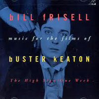 Bill Frisell - Music for the Film of Buster Keaton: The High Sign & One Week