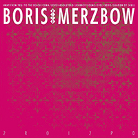 Boris (JPN) - 2R0I2P0 (feat. Merzbow)