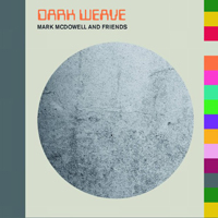 Mark McDowell & Friends - Dark Weave