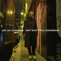 Jay-Jay Johanson - Why Wait Until Tomorrow (Single)