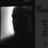 Mike Johnson - Gone Out Of Your Mind