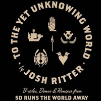 Josh Ritter - To the Yet Unknowing World (EP)