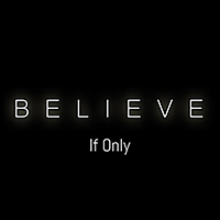 If Only - Believe