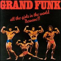 Grand Funk Railroad - All the Girls in the World Bew