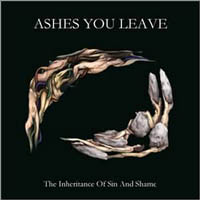 Ashes You Leave - Inheritance Of Sin And Shame