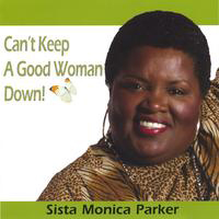 Sista Monica Parker - Can't Keep A Good Woman Down!