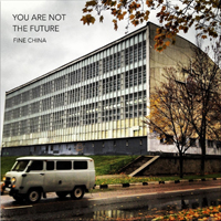 Fine China - You Are Not The Future (EP)